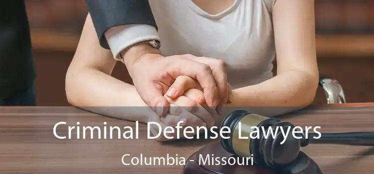 Criminal Defense Lawyers Columbia - Missouri