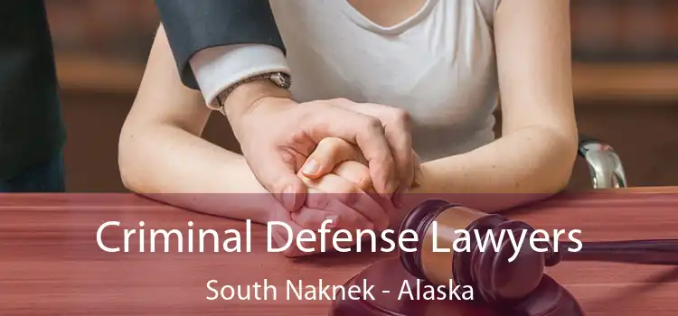 Criminal Defense Lawyers South Naknek - Alaska