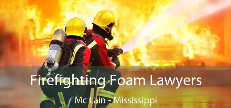 Firefighting Foam Lawyers Mc Lain - Mississippi