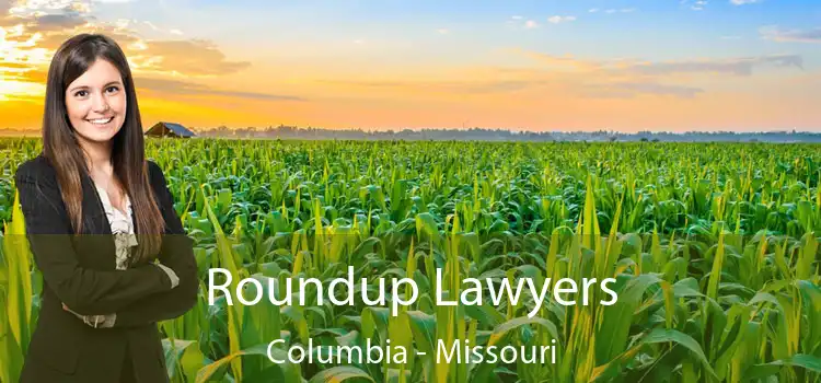 Roundup Lawyers Columbia - Missouri