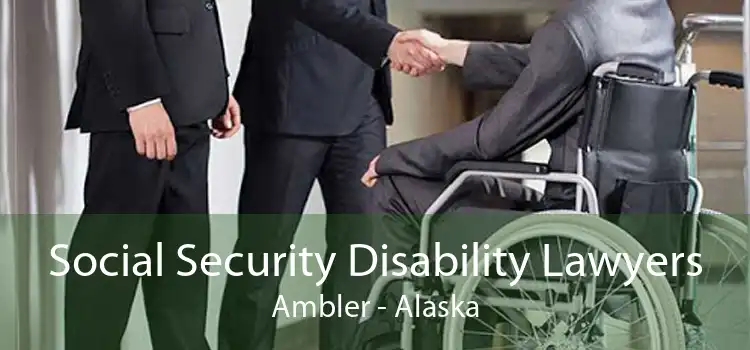 Social Security Disability Lawyers Ambler - Alaska