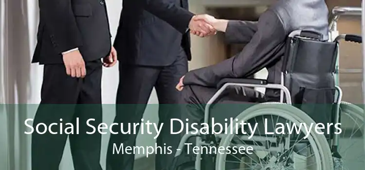 Social Security Disability Lawyers Memphis - Tennessee