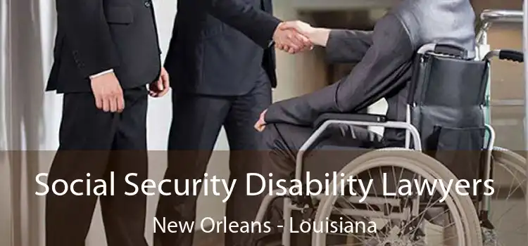 Social Security Disability Lawyers New Orleans - Louisiana