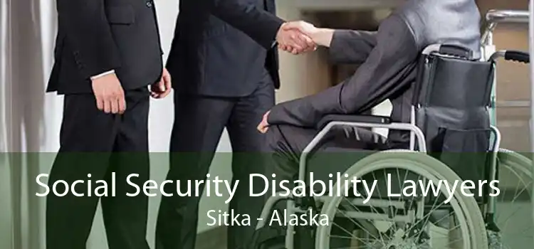 Social Security Disability Lawyers Sitka - Alaska