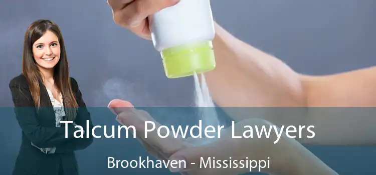 Talcum Powder Lawyers Brookhaven - Mississippi