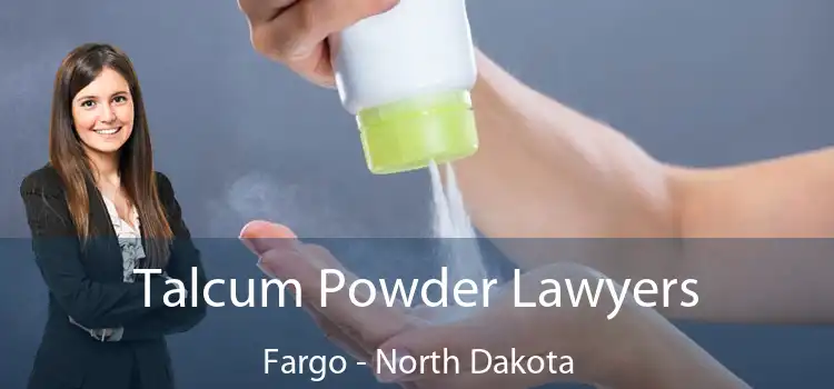 Talcum Powder Lawyers Fargo - North Dakota