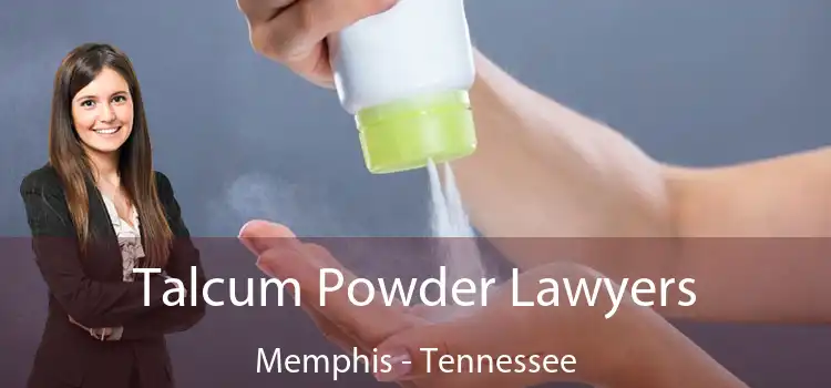 Talcum Powder Lawyers Memphis - Tennessee