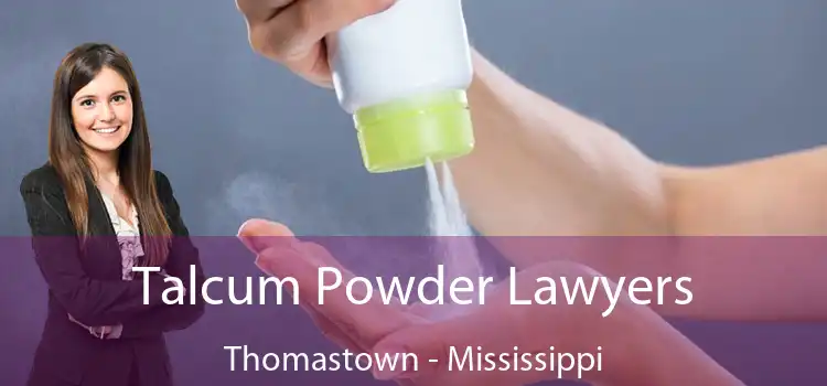 Talcum Powder Lawyers Thomastown - Mississippi