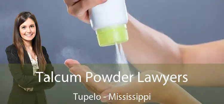 Talcum Powder Lawyers Tupelo - Mississippi