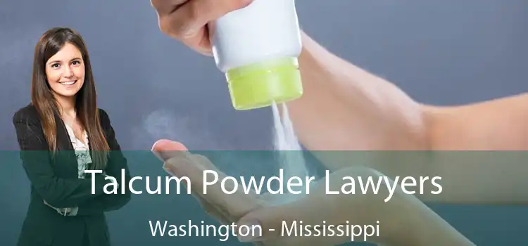 Talcum Powder Lawyers Washington - Mississippi