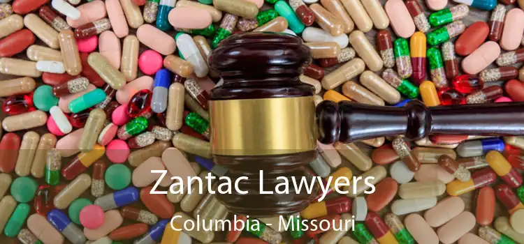 Zantac Lawyers Columbia - Missouri